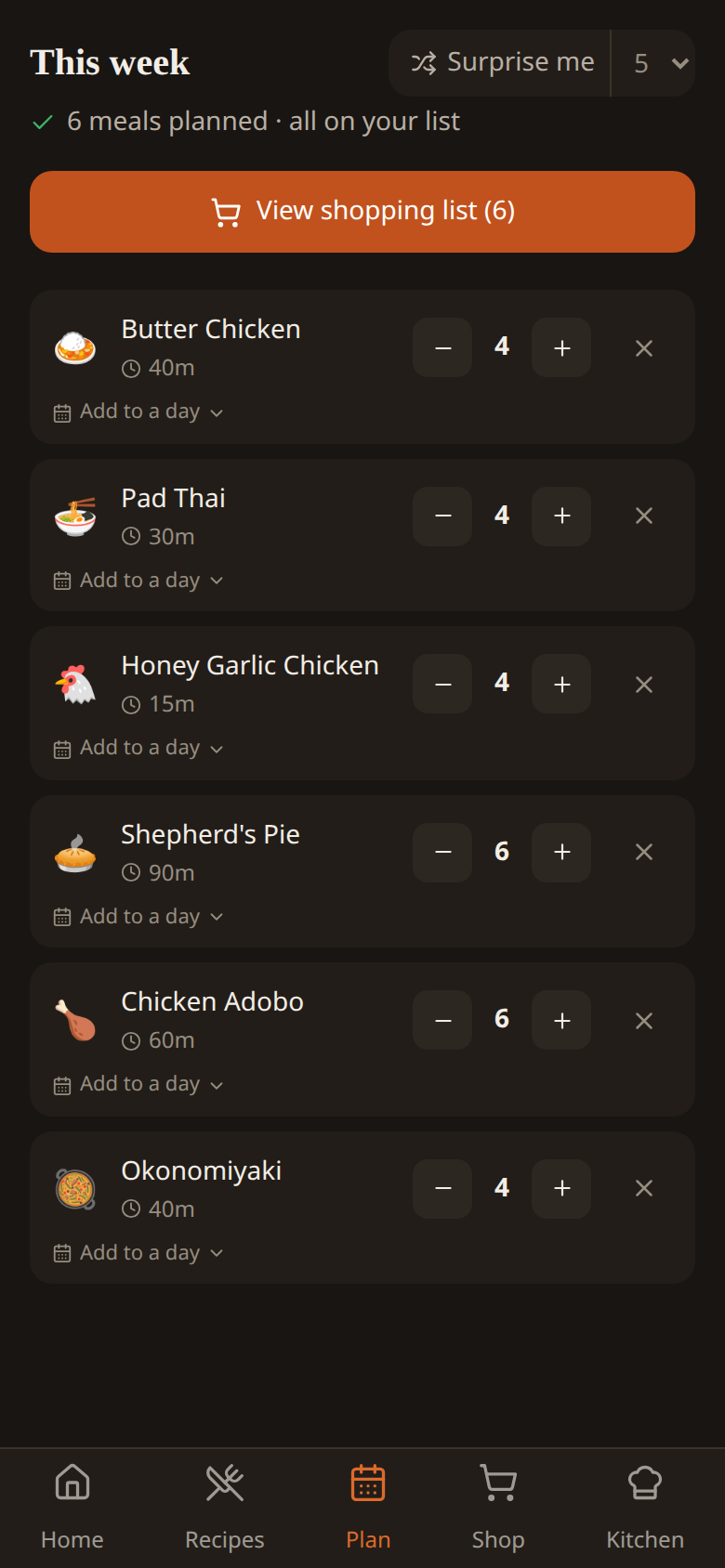A week's plan in Hearth on a phone, headed "This week" with "6 meals planned, all on your list" and a large "View shopping list" button. Below it each planned meal — Butter Chicken, Pad Thai, Honey Garlic Chicken, Shepherd's Pie, Chicken Adobo, Okonomiyaki — shows its cook time and a control for how many servings to make.